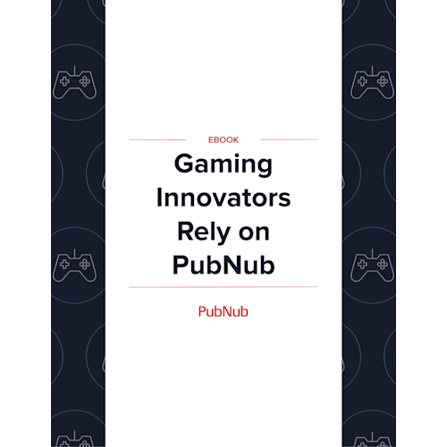 Gaming Innovators Rely on PubNub