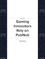Gaming Innovators Rely on PubNub ebook